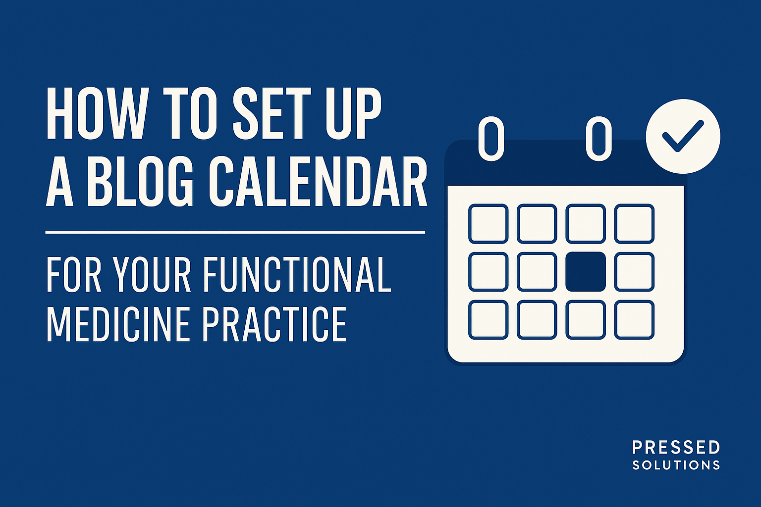 How to set up a blog calendar for your functional medicine blog